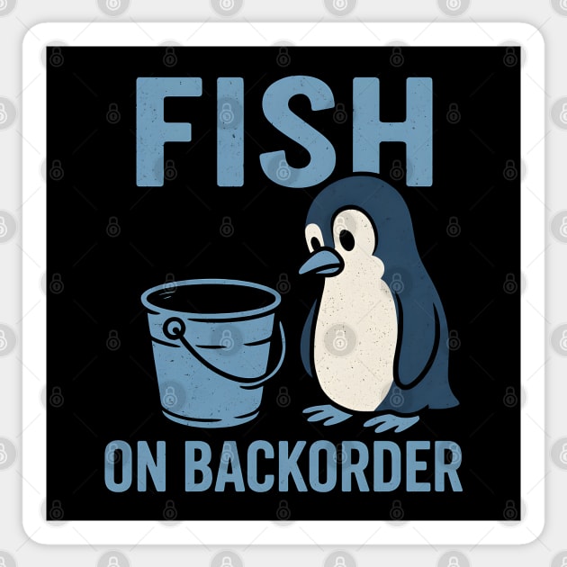 Fish on Backorder Funny Penguin Animal Humor Graphic Sticker by MakerMind8.2